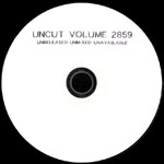 Uncut Volume 2859 - Unreleased Unmixed Unavailable - disc