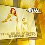 Milk Inc. - The Sun Always Shines On TV
