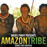 Bruce Parry presents Amazon Tribe - Songs For Survival